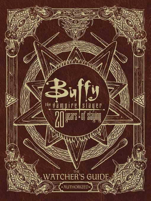 Title details for Buffy the Vampire Slayer 20 Years of Slaying: the Watcher's Guide Authorized by Christopher Golden - Wait list